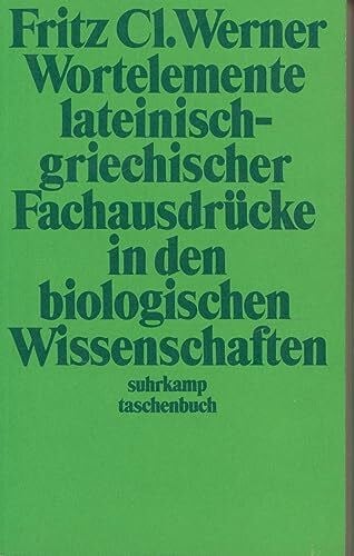 Werner, Fritz Clemens Wortelemente lateinisch-griechischer Fachausdrücke in den biologischen Wissenschaften (suhrkamp taschenbuch)