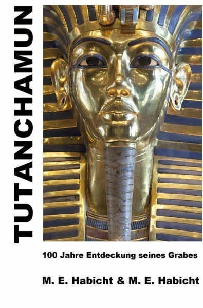 Habicht, Michael E. Tutanchamun: Die ultimative Edition