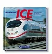 Krische, Michael ICE - InterCityExpress: InterCityExperimental - ICE 1 - ICE 2 - ICE 3 - ICE TD - ICE T - ICE 4 (GeraMond)