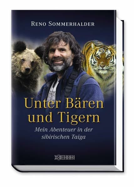 Sommerhalder, Reno Unter Bären und Tigern: Mein Abenteuer in der sibirischen Taiga