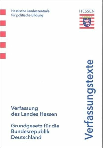 Hessische Landeszentrle für politische Bildung Verfassung des Landes Hessen - Grundgesetz für die Bundesrepublik Deutschland