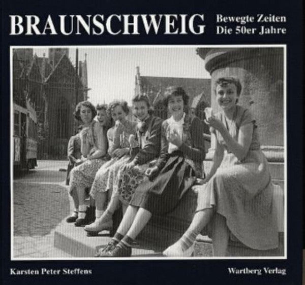 Steffens, Carsten Braunschweig. Die 50er Jahre: Bewegte Zeiten