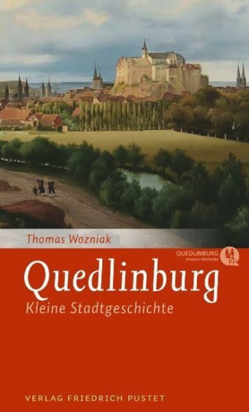 Wozniak, Thomas Quedlinburg: Kleine Stadtgeschichte (Kleine Stadtgeschichten)