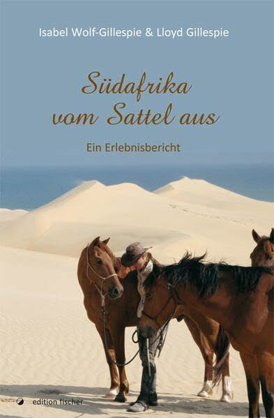 Wolf-Gillespie, Isabel Südafrika vom Sattel aus: Ein Erlebnisbericht