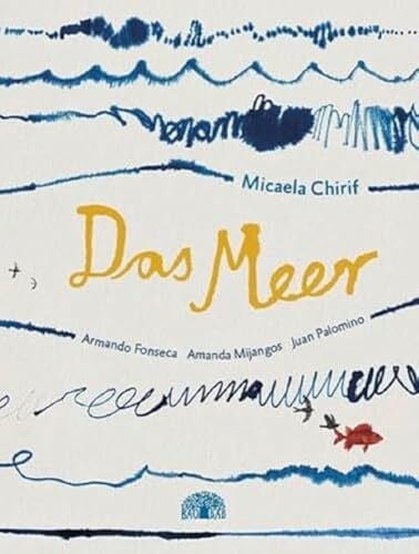 Weber, Jochen Das Meer: Ein Bilderbuch aus Südamerika