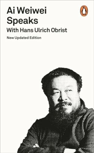 Obrist, Hans Ulrich Ai Weiwei Speaks: with Hans Ulrich Obrist
