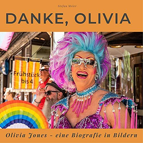Meier, Stefan Danke, Olivia: Olivia Jones - eine Biografie in Bildern