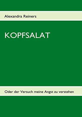 Reiners, Alexandra Kopfsalat: Oder der Versuch meine Angst zu verstehen