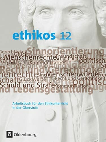 Weinkauf, Wolfgang Ethikos - Arbeitsbuch für den Ethikunterricht - Bayern - Oberstufe - 12. Jahrgangsstufe: Schulbuch: Arbeitsbuch für den Ethikunterricht in der ... Bayern - Oberstufe, 12. Jahrgangsstufe)