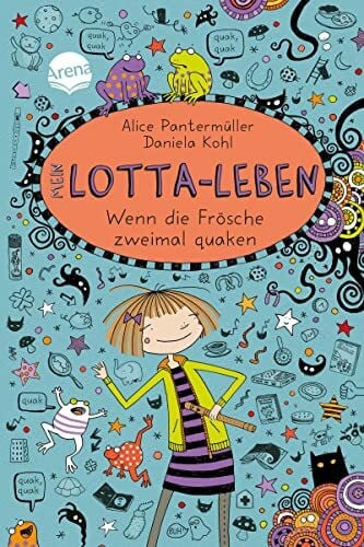 Kohl, Daniela Mein Lotta-Leben (13). Wenn die Frösche zweimal quaken