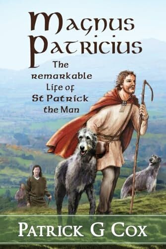 Cox, Patrick G Magnus Patricius: The Remarkable Life of St Patrick, the Man