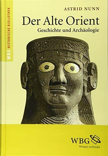 Nunn, Astrid Der Alte Orient: Geschichte und Archäologie