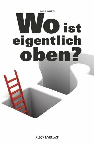 Anker, Franz Wo ist eigentlich oben?