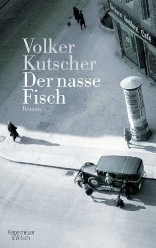 Kutscher, Volker Der nasse Fisch: Roman (Die Gereon-Rath-Romane, Band 1)