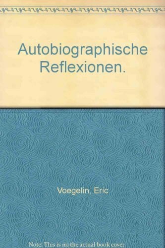 Voegelin, Eric Autobiographische Reflexionen (Periagoge)