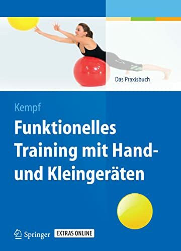 Kempf, Hans-Dieter Funktionelles Training mit Hand- und Kleingeräten: Das Praxisbuch