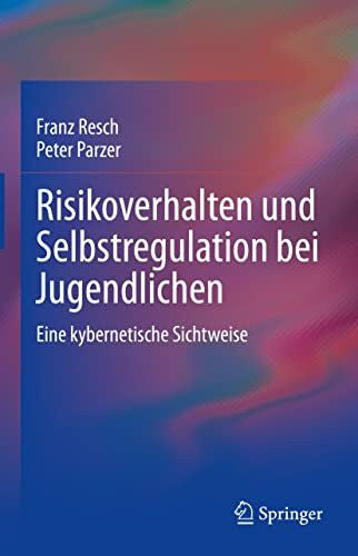 Resch, Franz Risikoverhalten und Selbstregulation bei Jugendlichen: Eine kybernetische Sichtweise