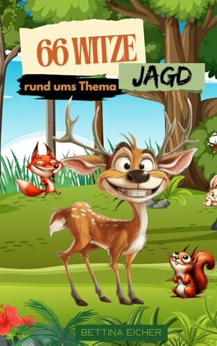 Eicher, eob Bettina Jägerwitze - 66 Witze rund ums Thema Jagd - ideales Geschenk für Jäger, oder die welche es noch werden wollen !