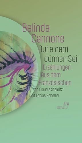 Scheffel, Tobias Auf einem dünnen Seil: Erzählungen (Edition Converso)