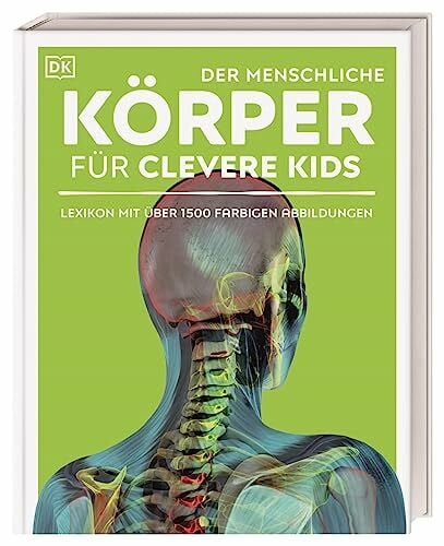 DK Verlag - Kids Wissen für clevere Kids. Der menschliche Körper für clevere Kids: Lexikon mit faszinierenden 3-D-Grafiken und über 1.500 farbigen Abbildungen. Für Kinder ab 8 Jahren