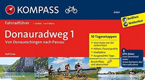 Enke, Ralf KOMPASS Fahrradführer Donauradweg 1, von Donaueschingen nach Passau: Fahrradführer mit 10 Tagesetappen und Routenkarten im optimalen Maßstab und GPX-Daten zum Download..