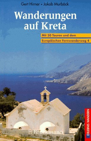Hirner, Gert Kreta. Schluchten, Gipfel, Klöster (Erlebnis Wandern)