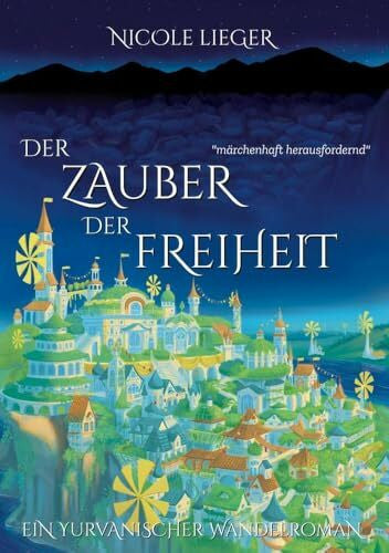 Lieger, Nicole Der Zauber der Freiheit: Ein Yurvanischer Wandelroman (Die Yurvanischen Wandelromane)