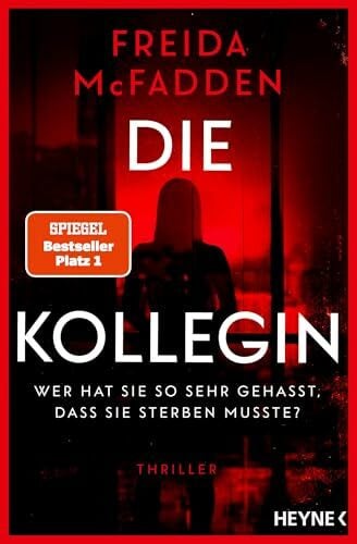 Gravert, Astrid Die Kollegin – Wer hat sie so sehr gehasst, dass sie sterben musste?: Thriller – Der Nr.1 Bestseller der Autorin des Weltbestsellers »Wenn sie wüsste«
