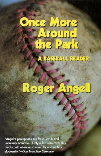 Angell, Roger Once More Around the Park: A Baseball Reader