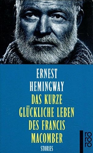 Hemingway, Ernest Das kurze glückliche Leben des Francis Macomber