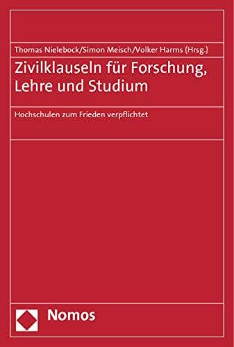 Harms, Volker Zivilklauseln für Forschung, Lehre und Studium: Hochschulen zum Frieden verpflichtet (Theodor-Eschenburg-Vorlesungen)