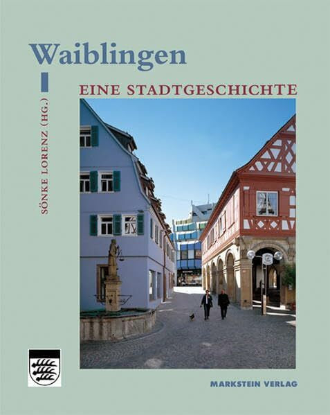Scholkmann, Barbara Waiblingen: Eine Stadtgeschichte (Gemeinde im Wandel)