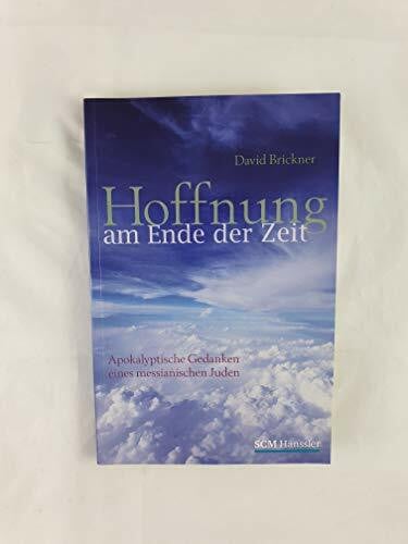 Kilian, Lars Hoffnung am Ende der Zeit: Apokalyptische Gedanken eines messianischen Juden