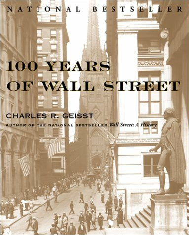 Geisst, Charles R. 100 Years of Wall Street