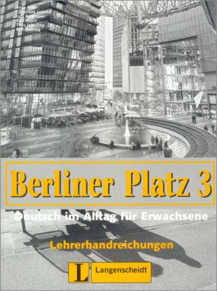Scherling, Theo Berliner Platz, Band 3 - Lehrerhandreichungen 3: Deutsch im Alltag für Erwachsene: Niveau B1 (Berliner Platz in 3 Bänden)