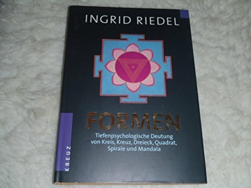 Riedel, Ingrid Formen: Tiefenpsychologische Deutung von Kreis, Kreuz, Dreieck, Quadrat, Spirale und Mandala