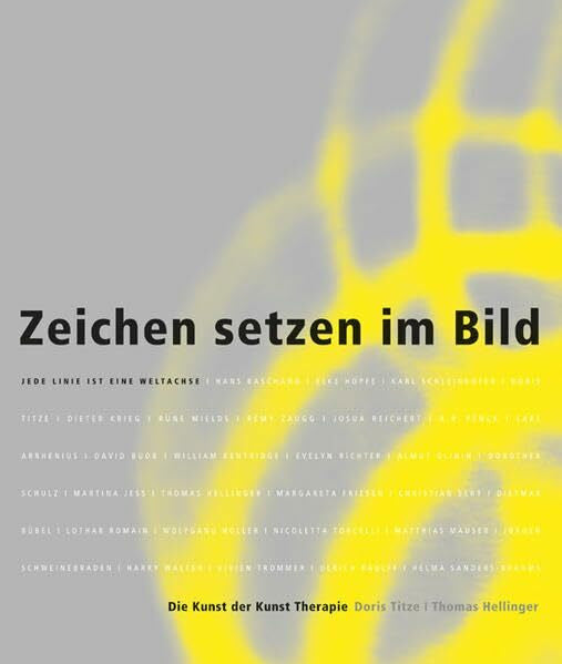 Hellinger, Thomas Zeichen setzen im Bild: Jede Linie ist eine Weltachse (Die Kunst der Kunst Therapie)