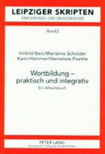 Poethe, Hannelore Wortbildung – praktisch und integrativ: Ein Arbeitsbuch (Leipzig-Hallenser Skripten / Einführungs- und Übungsbücher)