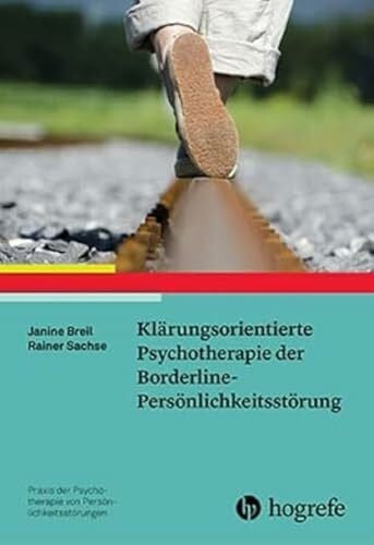Breil, Janine Klärungsorientierte Psychotherapie der Borderline-Persönlichkeitsstörung (Praxis der Psychotherapie von Persönlichkeitsstörungen)