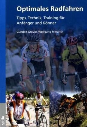 Friedrich, Wolfgang Optimales Radfahren: Tipps, Technik, Training für Anfänger und Könner
