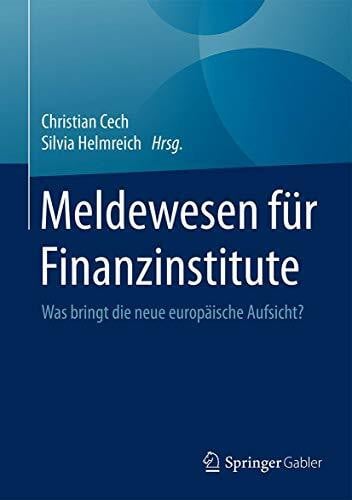 Helmreich, Silvia Meldewesen für Finanzinstitute: Was bringt die neue europäische Aufsicht?
