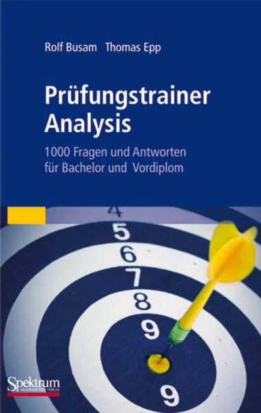 Busam, Rolf Prüfungstrainer Analysis: 1000 Fragen und Antworten für Bachelor und Vordiplom (Sav Mathematik) (German Edition)