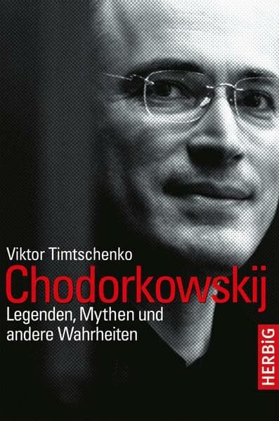 Timtschenko, Viktor Chodorkowskij: Legenden, Mythen und andere Wahrheiten