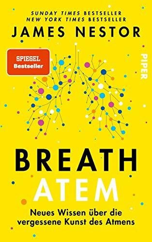 Bayer, Martin Breath - Atem: Neues Wissen über die vergessene Kunst des Atmens | Über das richtige Atmen und Atemtechniken