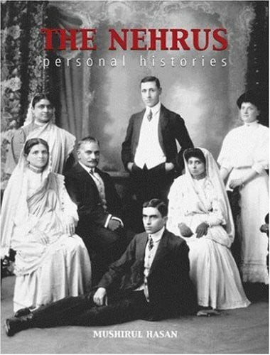 Hasan, Mushirul The Nehrus: Personal Histories