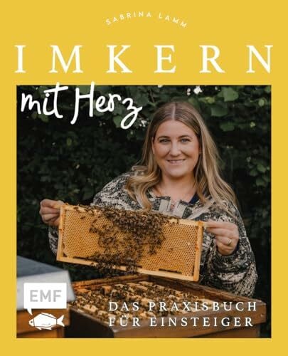 Lamm, Sabrina Imkern mit Herz: Das Praxisbuch für Einsteiger zu allen Arbeiten im Jahresverlauf plus Profiwissen zur Königinnenzucht, Honiggewinnung, Vermarktung ... | von Insta-Imkerin @honigmanufaktur.mit.herz