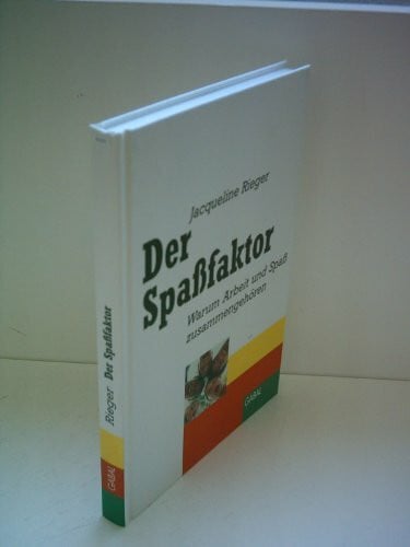 Rieger, Jacqueline Der Spaßfaktor. Warum Arbeit und Spaß zusammengehören. Mit einem Vorwort von Prof. Horst W. Opaschowski (mit Übungen)