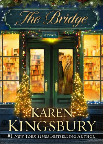 Kingsbury, Karen The Bridge: A Novel