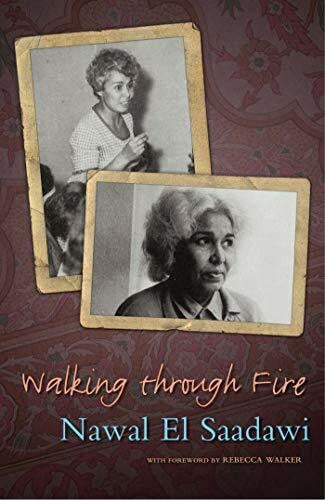 Saadawi, Nawal el Walking through Fire: The Later Years of Nawal El Saadawi