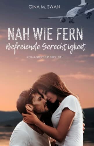 Swan, Gina M. Nah wie fern - Befreiende Gerechtigkeit: Band 3